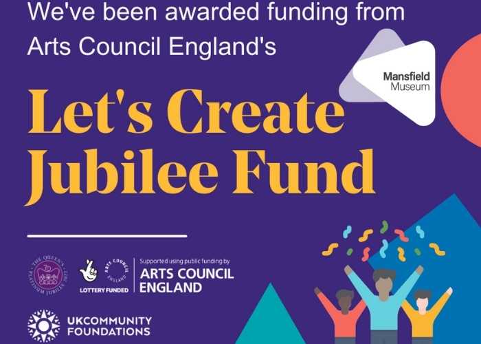 Graphic of Mansfield Museum to confirm that the council has funding from Let's Create Jubilee Fund with Arts Council England logo and UK Community Foundations.