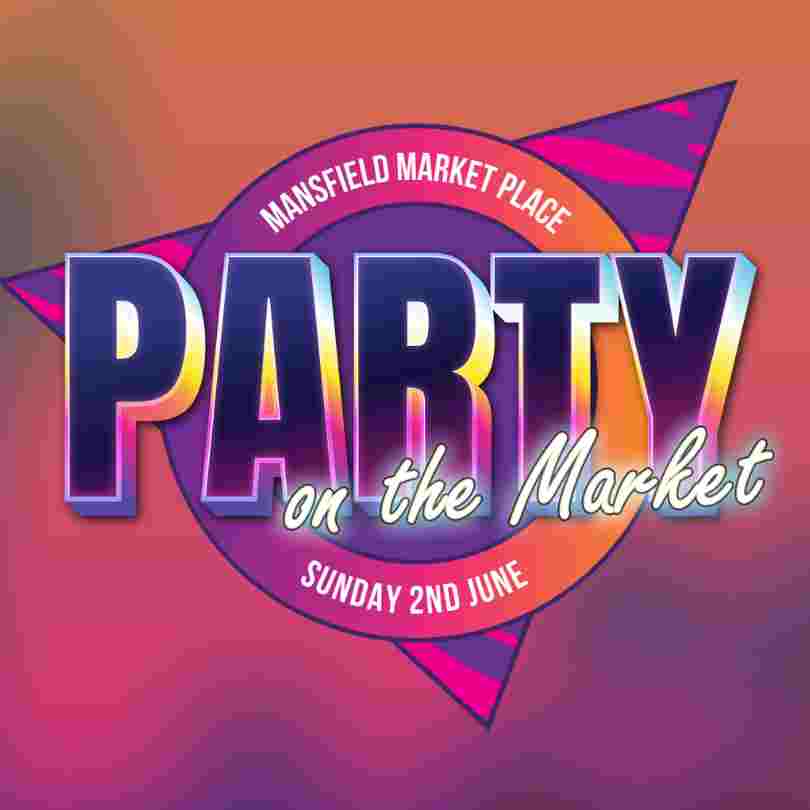 orange and pink background with text 'Mansfield Market Place, Party on the Market, Sunday 2 June'